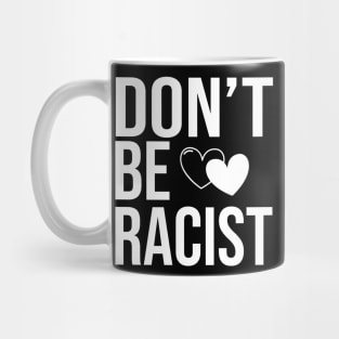 don't be racist Mug